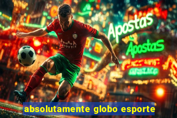 absolutamente globo esporte